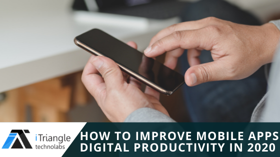 How to improve mobile apps digital productivity in 2020