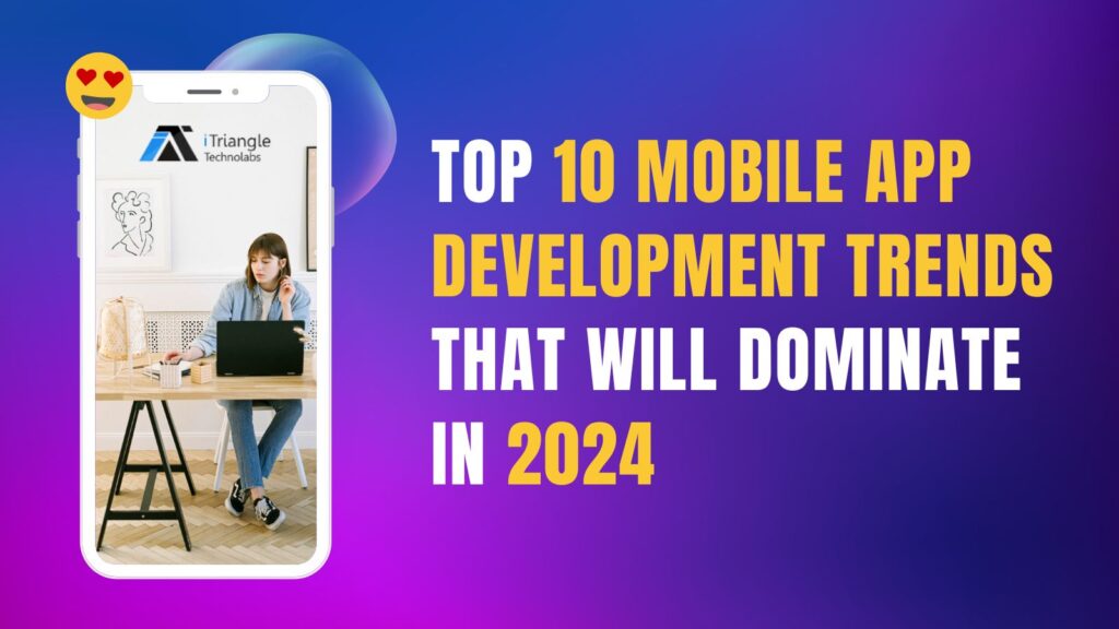 Read more about the article Top 10 mobile app development trends that will dominate in 2024